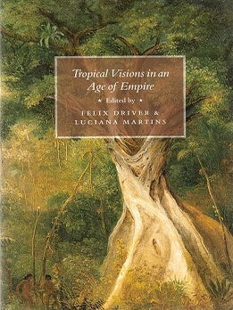 Stock ID 24234 Tropical visions in an age of empire. Felix Driver, Luciana Martins