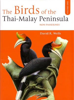 Stock ID 24260 The birds of the Thai-Malay Peninsula, volume one: non-passerines. David R. Wells
