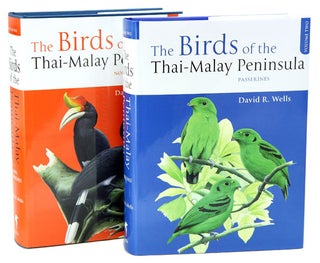 The birds of the Thai-Malay Peninsula: covering Burma and Thailand south of the eleventh. David R. Wells.