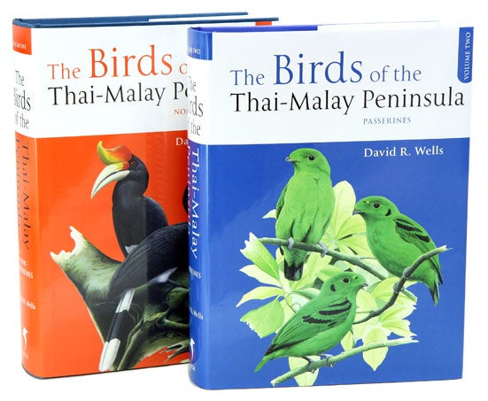 Stock ID 24262 The birds of the Thai-Malay Peninsula: covering Burma and Thailand south of the eleventh parallel, Peninsular Malaysia and Singapore. Non-passerines and passerines (two volume set). David R. Wells.