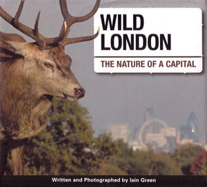 Stock ID 24351 Wild London: the nature of a capital. Iain Green