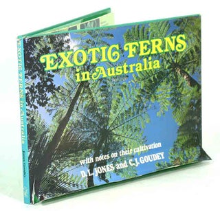 Stock ID 24384 Exotic ferns in Australia: with notes on their cultivation. D. L. Jones, C. J. Goudey