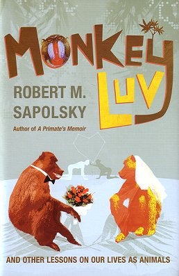 Stock ID 24433 Monkeyluv and other essays on our lives as animals. Robert M. Sapolsky.