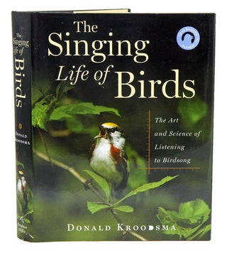 Stock ID 24445 The singing life of birds: the art and science of listening to birdsong. Donald E....