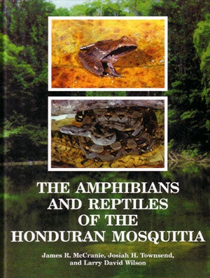 Stock ID 24484 The amphibians and reptiles of the Honduran Mosquitia. James R. McCranie