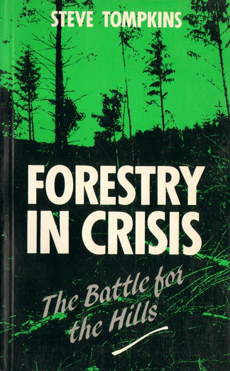 Stock ID 2453 Forestry in crisis: the battle for the hills. Steve Tompkins.