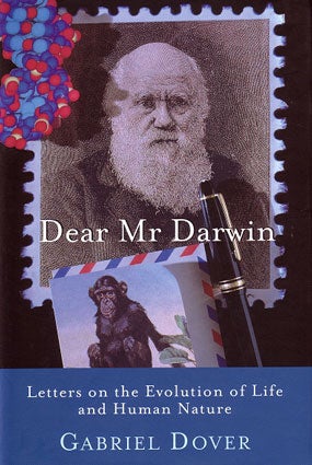 Stock ID 24592 Dear Mr. Darwin: letters on the evolution of life and human nature. Gabriel Dover