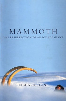 Stock ID 24594 Mammoth: the resurrection of an ice age giant. Richard Stone