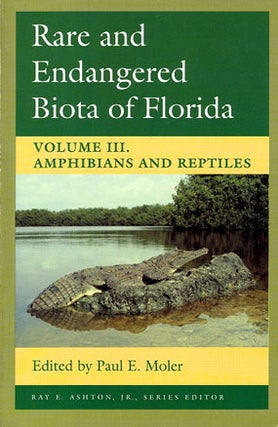 Stock ID 24595 Rare and endangered biota of Florida, volume three: Amphibians and Reptiles. Paul...