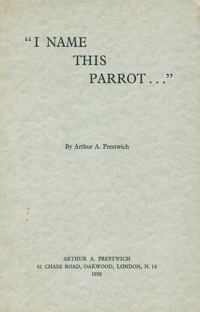 Stock ID 24701 "I name this parrot .." Arthur A. Prestwich.