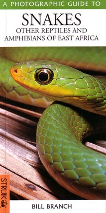 Stock ID 24714 Photographic guide to snakes, other reptiles and amphibians of East Africa. Bill...