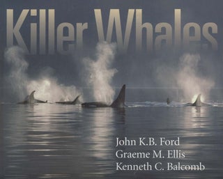 Killer Whales: the natural history and genealogy of Orcinus orca in British Columbia and. John K. B. et Ford.