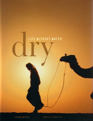 Stock ID 24731 Dry: life without water. Ehsan Masood, Daniel Schaffer