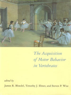 Stock ID 24791 The acquisition of motor behavior in vertebrates. James R. Bloedel