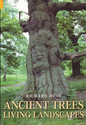 Ancient trees, living landscapes. Richard Muir.