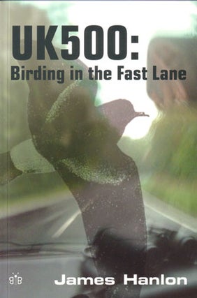 Stock ID 24973 UK500: birding in the fast lane. James Hanlon