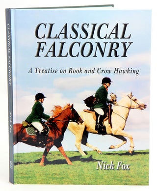 Stock ID 25091 Classical falconry: a treatise on rook and crow hawking. Nick Fox