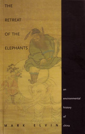 Stock ID 25165 The retreat of the elephants: an environmental history of China. Mark Elvin