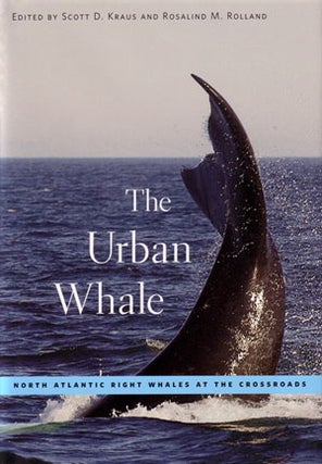 Stock ID 25169 The urban whale: North Atlantic Right whales at the crossroads. Scott D. Kraus,...