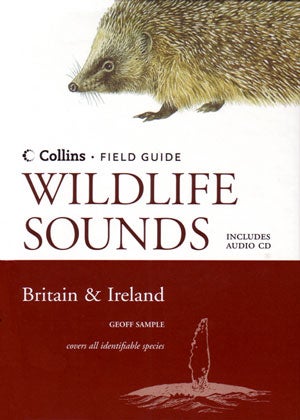 Stock ID 25209 Collins field guide: wildlife sounds of Britain and Ireland. Geoff Sample
