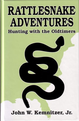 Stock ID 25234 Rattlesnake adventures: hunting with the old timers. John William Kemnitzer