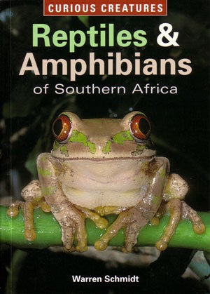 Stock ID 25251 Curious creatures: reptiles and amphibians of Southern Africa. Warren Schmidt