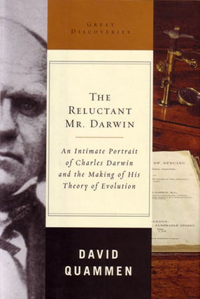 The reluctant Mr Darwin: an intimate portrait of Charles Darwin and the making of his theory of. David Quammen.