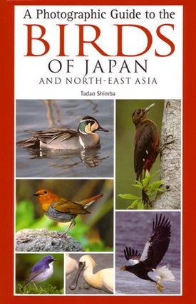 Stock ID 25287 A photographic guide to the birds of Japan and North-East Asia. Tadao Shimba