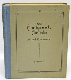 The hardwoods of Australia and their economics. Richard T. Baker.