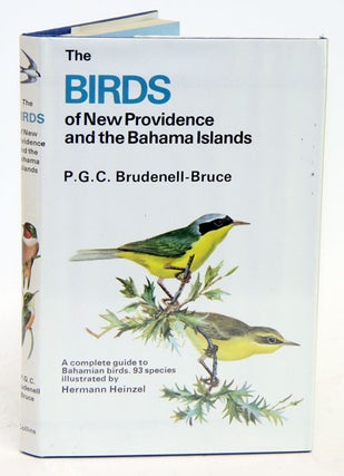 Stock ID 25713 The birds of New Providence and the Bahama Islands. P. G. C. Brudenell-Bruce,...