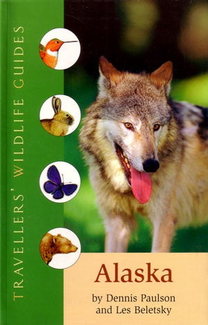 Stock ID 25723 Traveller's wildlife guide: Alaska. Dennis Paulson, Les Beletsky.