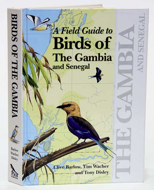Stock ID 25895 A field guide to birds of the Gambia and Senegal. Clive Barlow.