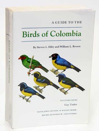Stock ID 25926 A guide to the birds of Colombia. Steven L. Hilty, William L. Brown