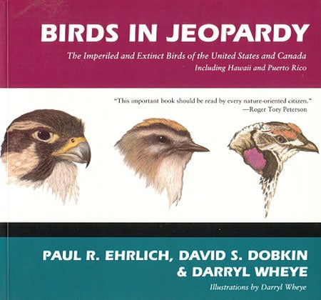 Stock ID 2593 Birds in jeopardy: the imperiled and extinct birds of the United States and Canada, including Hawaii and Puerto Rico. Paul R. Ehrlich.