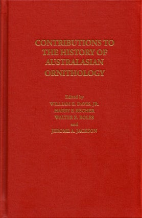 Contributions to the history of Australasian ornithology [volume one. William E. Davis.