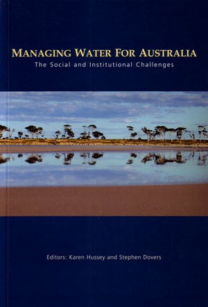 Stock ID 25986 Managing water for Australia: the social and institutional changes. Karen Hussey, Stephen Dovers.