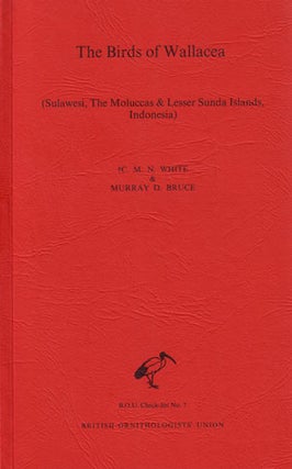 The birds of Wallacea (Sulawesi, the Moluccas and Lesser Sunda Islands, Indonesia): an annotated. C. M. N. and White.