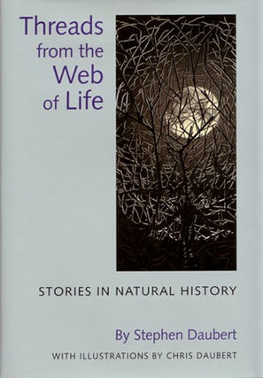 Stock ID 26375 Threads from the web of life: stories in natural history. Stephen Daubert