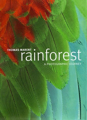 Stock ID 26437 Rainforest: a photographic journey. Thomas Marent