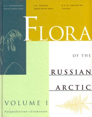 Stock ID 26585 Flora of the Russian Arctic: volume one. A critical review of the vascular plants occuring in the Arctic Region of the Former Soviet Union. A. I. Tolmachev.