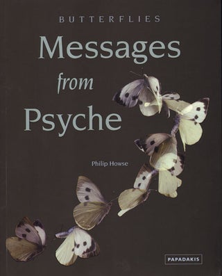 Stock ID 26651 Butterflies: messages from psyche. Philip Howse