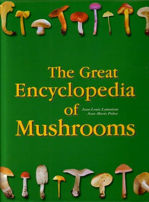 Stock ID 26774 The great encyclopedia of mushrooms. Jean-Louis Lamaison, Jean-Marie Polese
