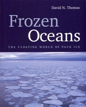 Stock ID 26775 Frozen oceans: the floating world of pack ice. David N. Thomas
