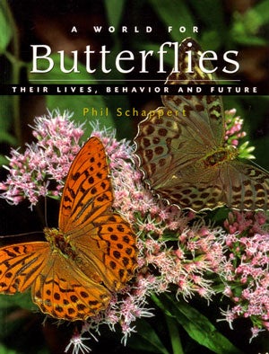 Stock ID 26844 A world for butterflies: their lives, behaviour and future. Phil Schappert
