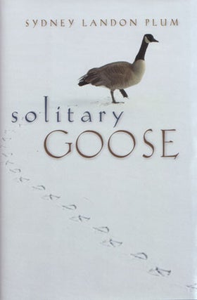 Solitary goose. Sydney Landon Plum.
