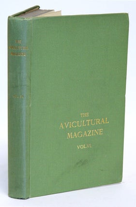 The Avicultural magazine. Being the journal of the Avicultural Society for the study of foreign and British birds.