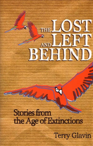 Stock ID 27017 The lost and left behind: stories from the age of extinctions. Terry Glavin.