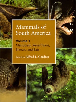 Stock ID 27035 Mammals of South America, volume one: marsupials, Xenarthrans, shrews, and bats....