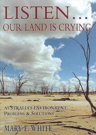 Stock ID 27213 Listen our land is crying: Australia's environment: problems and solutions. Mary E. White.