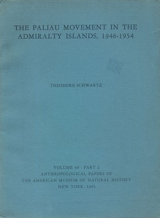 Stock ID 27263 The Paliau movement in the Admiralty Islands, 1946-1954. Theodore Schwartz